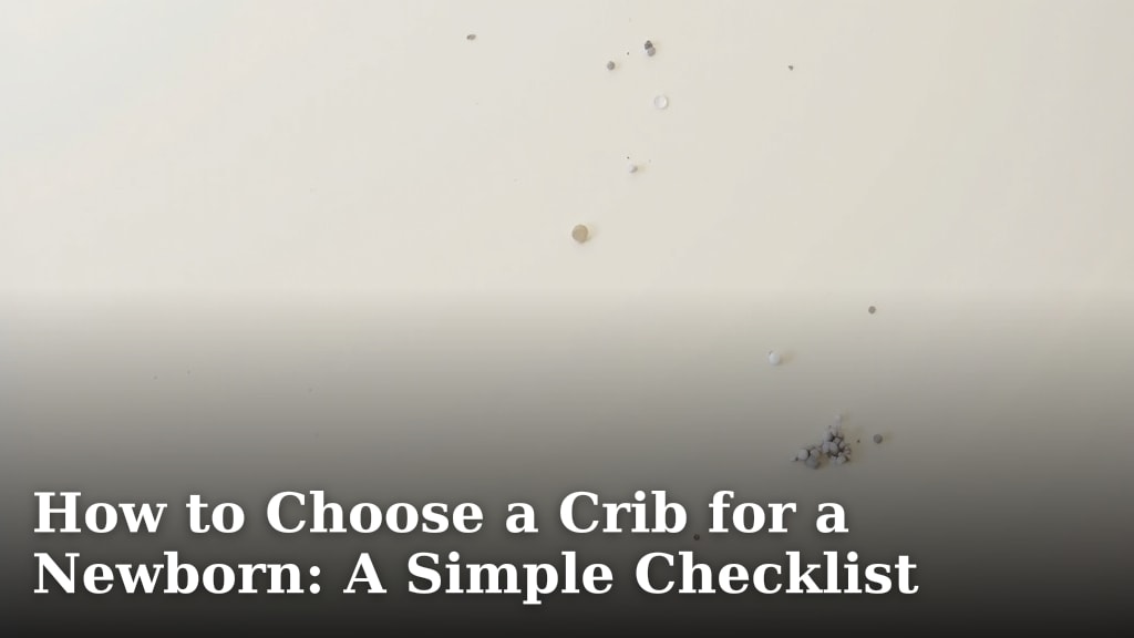 How to Choose a Crib for a Newborn: A Simple Checklist