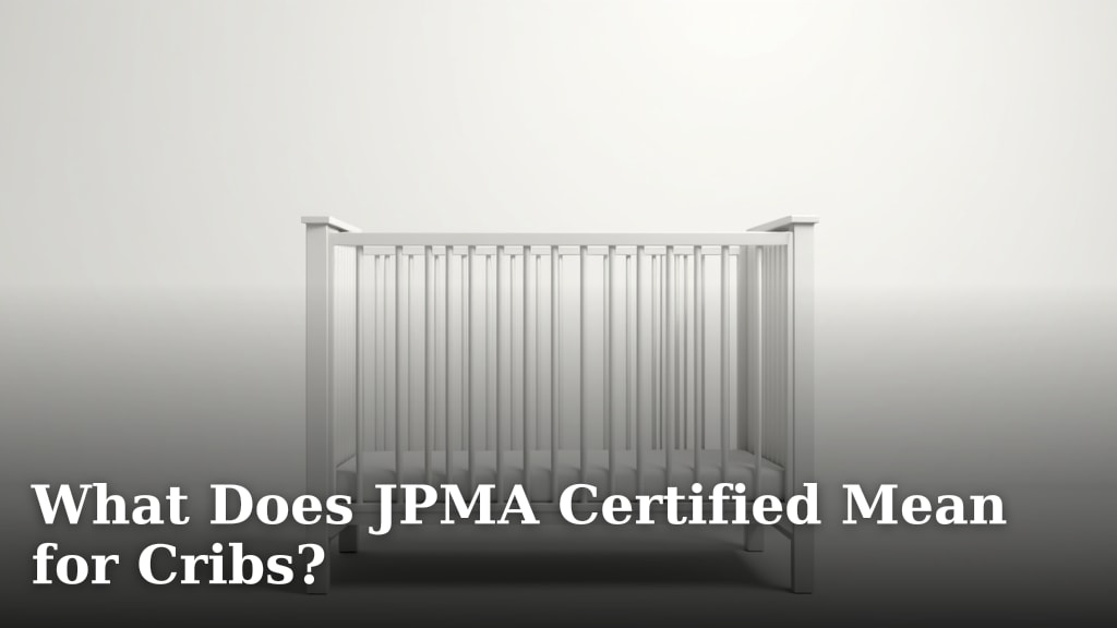 What Does JPMA Certified Mean for Cribs?