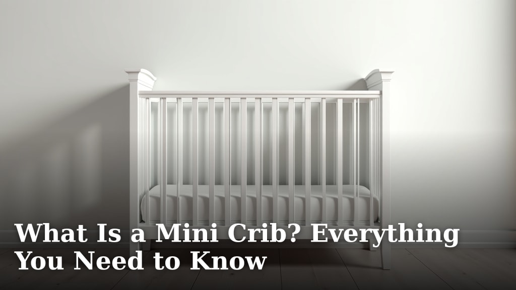 What Is a Mini Crib? Everything You Need to Know