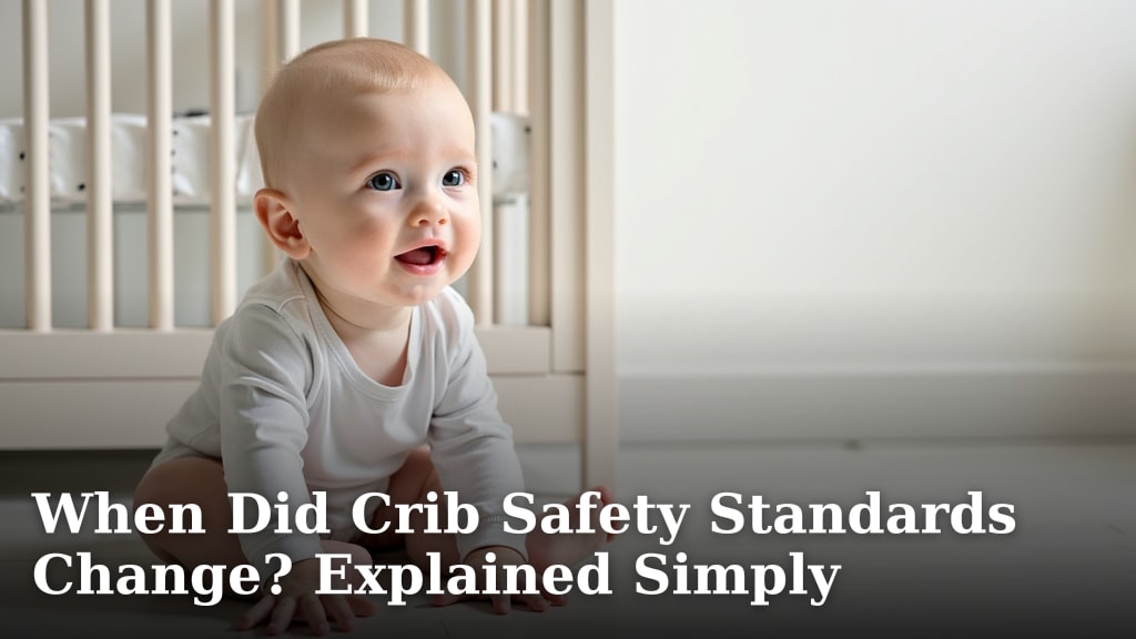 When Did Crib Safety Standards Change? Explained Simply